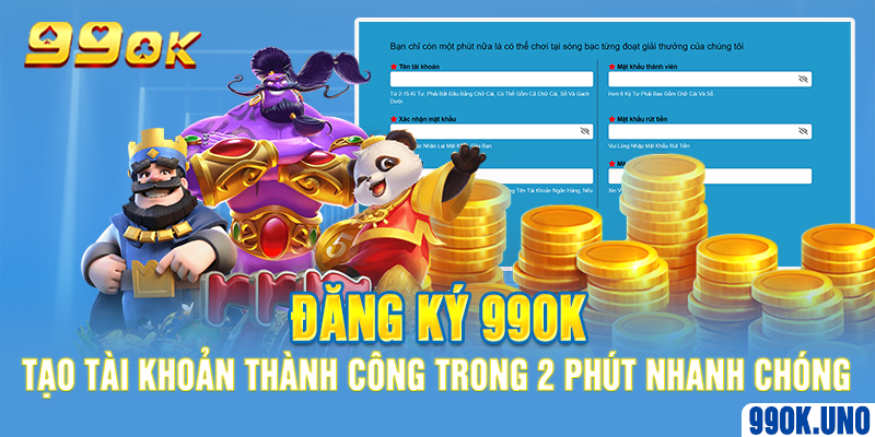 Đăng Ký 99ok – Tạo Tài Khoản Thành Công Trong 2 Phút Nhanh Chóng