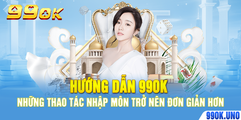 Hướng Dẫn 99ok – Những Thao Tác Nhập Môn Trở Nên Đơn Giản Hơn