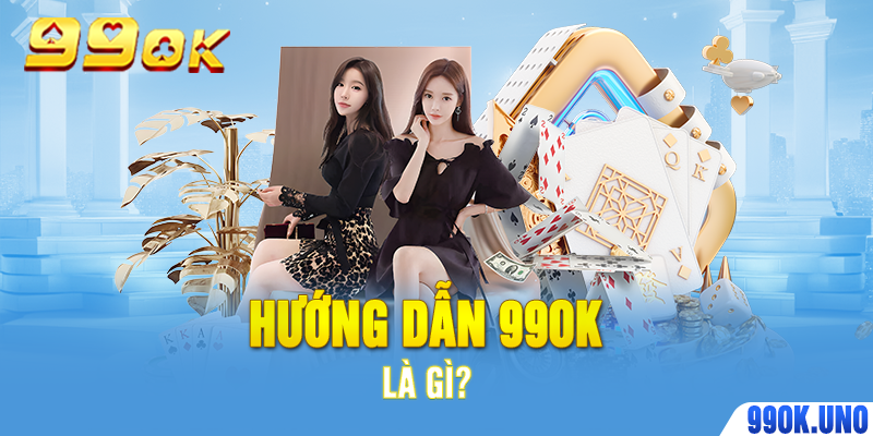 Hướng dẫn 99ok là gì?