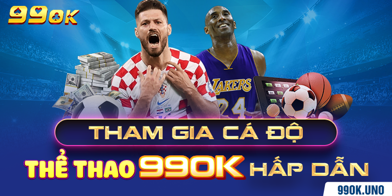 Tham gia cá độ thể thao 99ok hấp dẫn