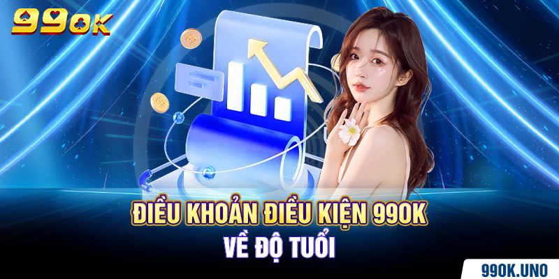 Điều khoản điều kiện 99ok về độ tuổi