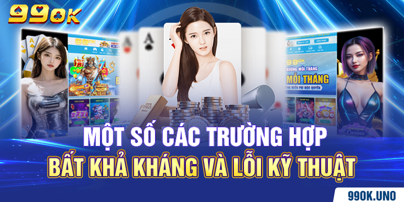 Một số các trường hợp bất khả kháng và lỗi kỹ thuật