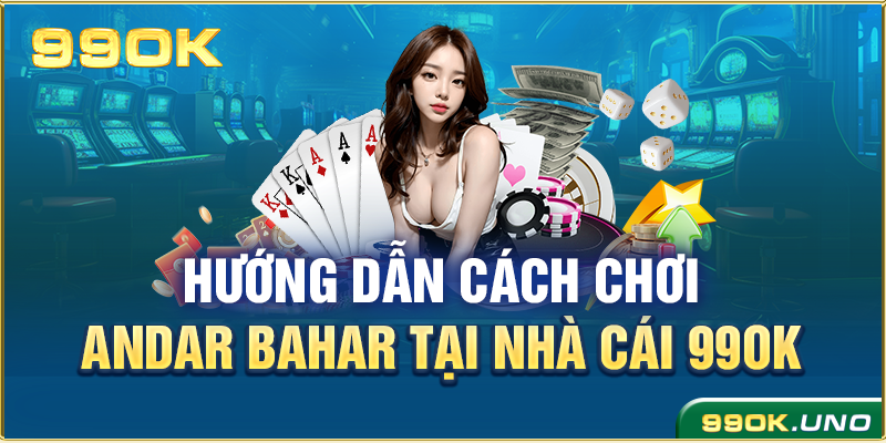 Hướng dẫn cách chơi Andar Bahar tại nhà cái 99ok