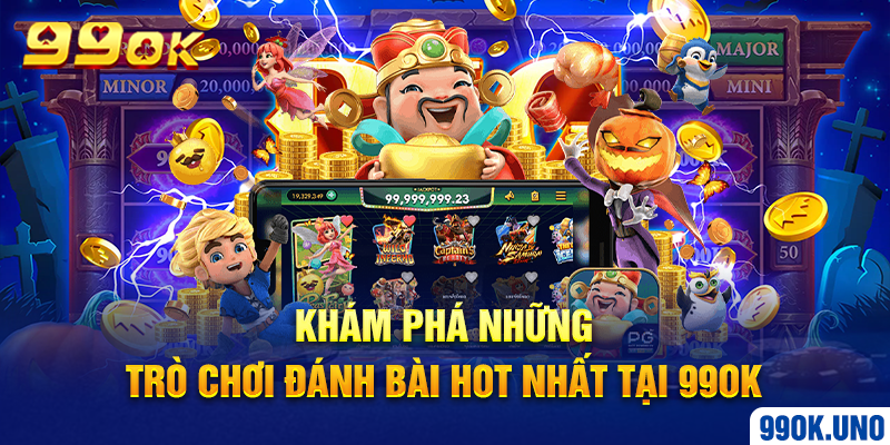 Khám phá những trò chơi đánh bài hot nhất tại 99ok