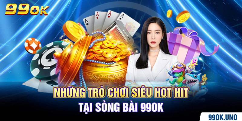 Những trò chơi siêu hot hit tại sòng bài 99ok