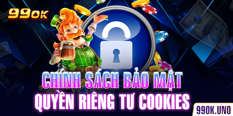 Chính sách bảo mật quyền riêng tư cookies