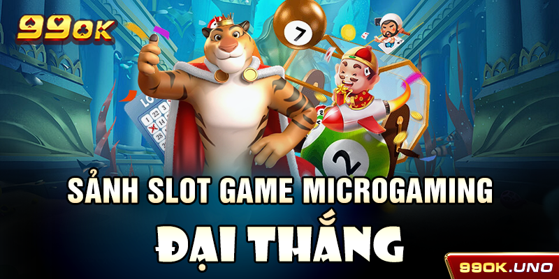 Sảnh slot game Microgaming đại thắng