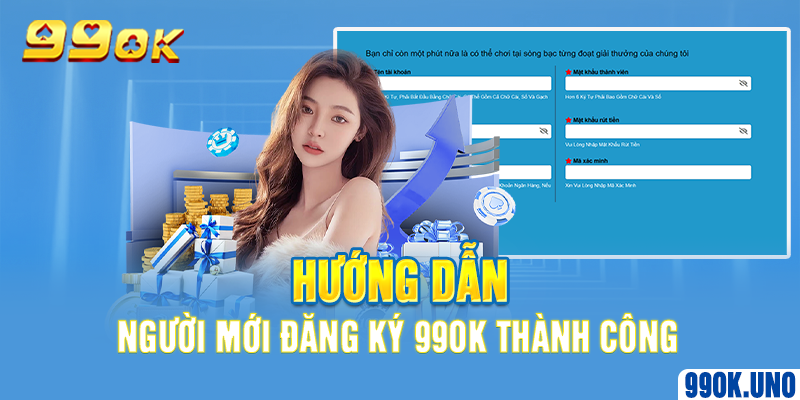 Hướng dẫn người mới đăng ký 99ok thành công